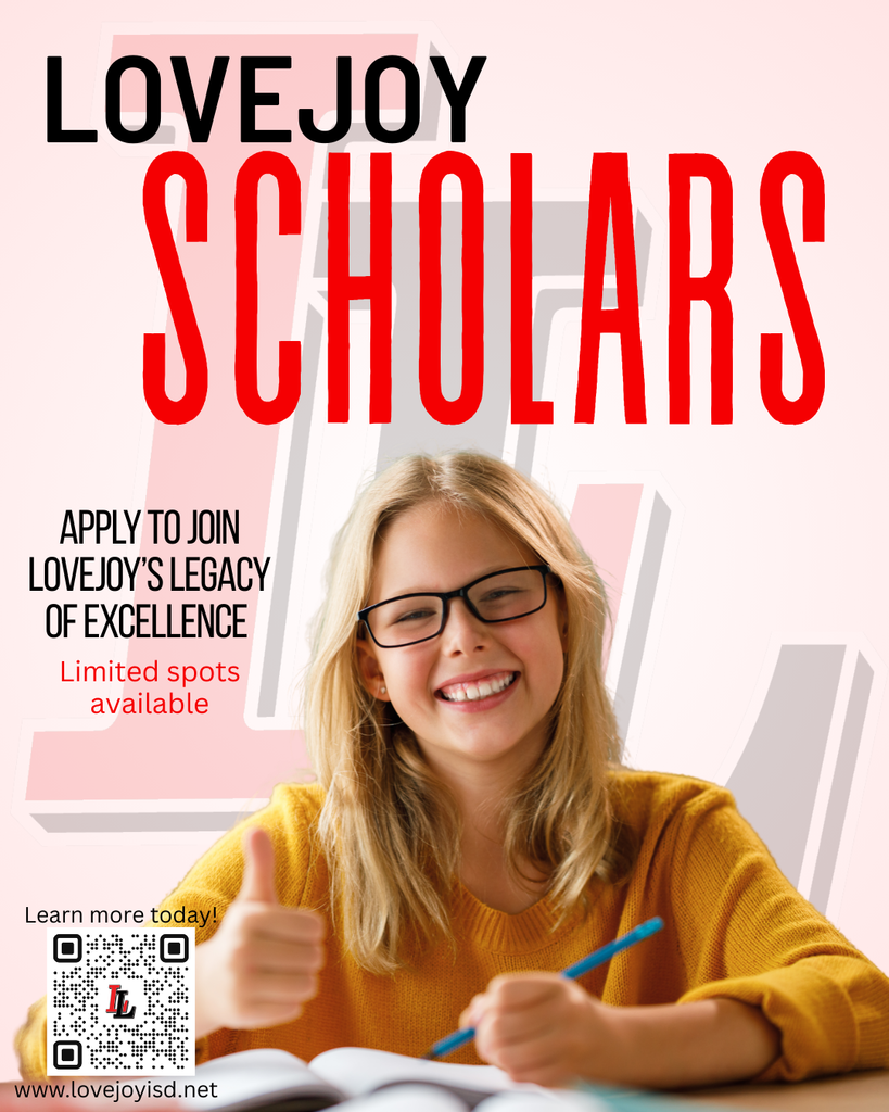 Lovejoy Scholars, Apply to join Lovejoy’s Legacy of Excellence, Limited spots available, Learn more Today! www.lovejoyisd.net