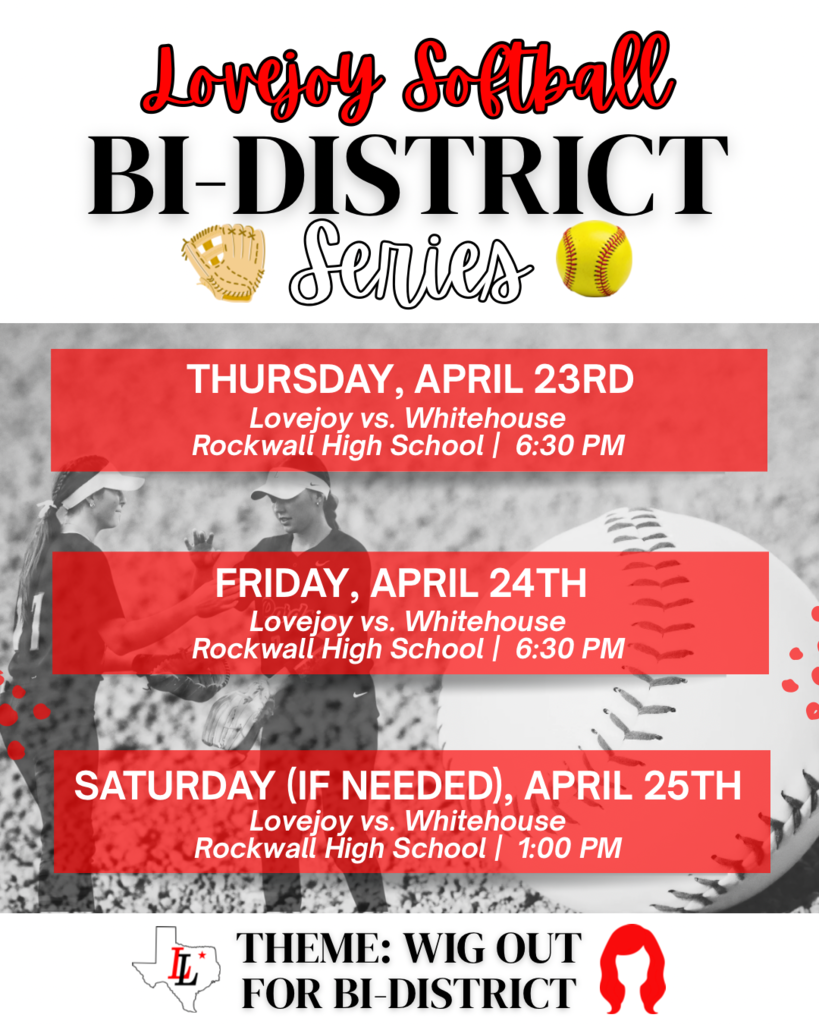 Poster with text "Lovejoy Softball BI-District Series" and dates. Three games listed with times and venue. Theme reads "Wig Out for BI-District."