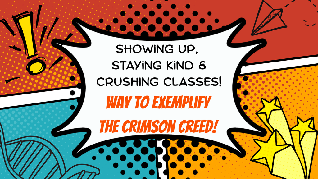 Showing up, Staying Kind & Crushing Classes! Way to exemplify the Crimson Creed!