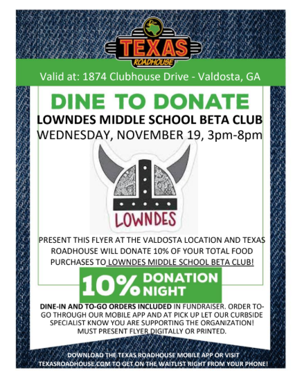 Please join The LMS Junior BETA Club at Texas Roadhouse this Wednesday. Proceeds will benefit the Humane Society. All you have to do is give your receipt to a Junior BETA member as you exit the restaurant, or place it in the black box hanging near the exit. We will receive 10% of the purchases! If you order takeout, ask the server to give the receipt to us. Thank you for your support!