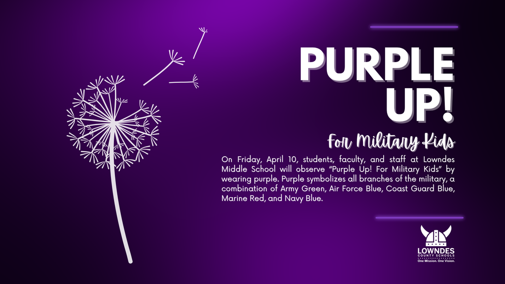 On Friday, April 10, students, faculty, and staff at Lowndes Middle School will observe “Purple Up! For Military Kids” by wearing purple. Purple symbolizes all branches of the military, a combination of Army Green, Air Force Blue, Coast Guard Blue, Marine Red, and Navy Blue.