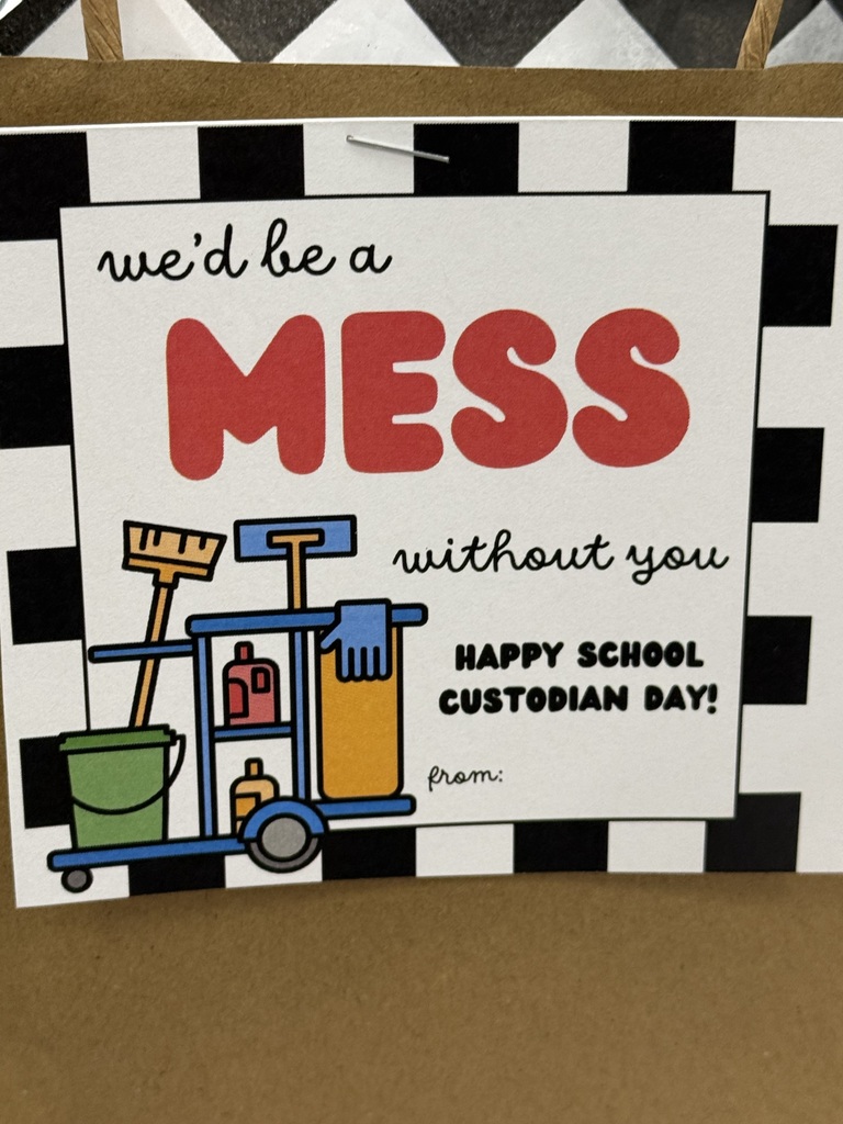 We'd be a MESS without you! Happy School Custodian Day!