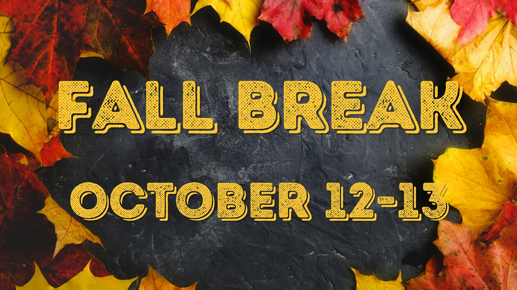 Fall Break Oct 12-13