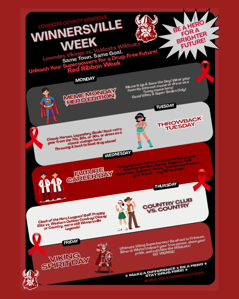 Here are the Red Ribbon Week/Winnersville Week (October 26-30) dress up days for Lowndes County Schools. You are invited to join us as we are "Heroes for a Brighter Future" and cheer on our Vikings! ❤