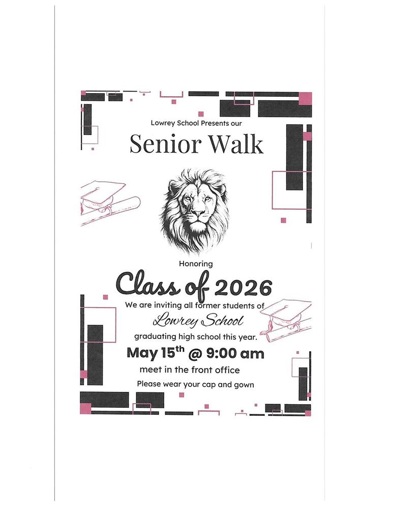 Lowrey School senior walk on May 15, @ 9:00. See flyer.