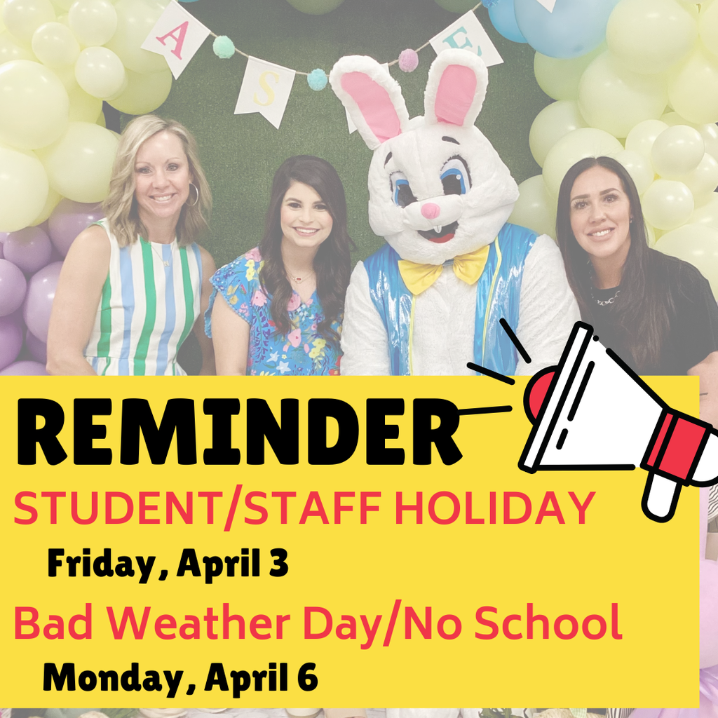 no school Friday, April 3 and Monday, April 6