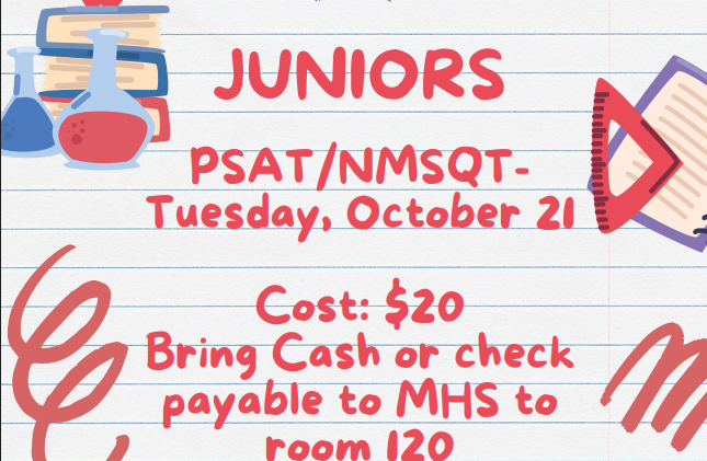 Juniors PSAT 10/21. $20 cash or check payable to MHS to room 120