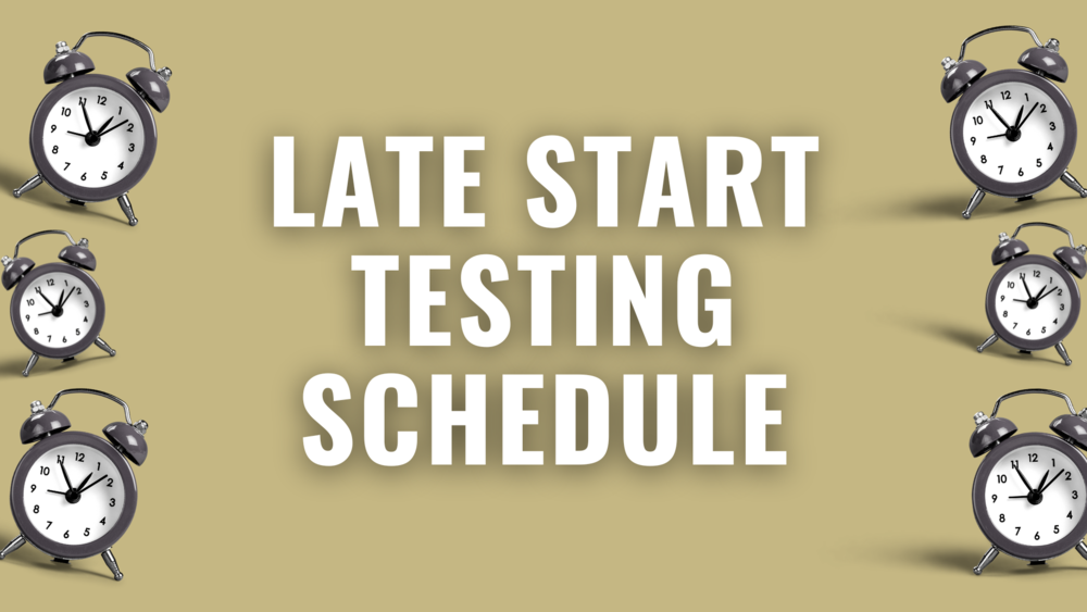 Late Testing Schedule