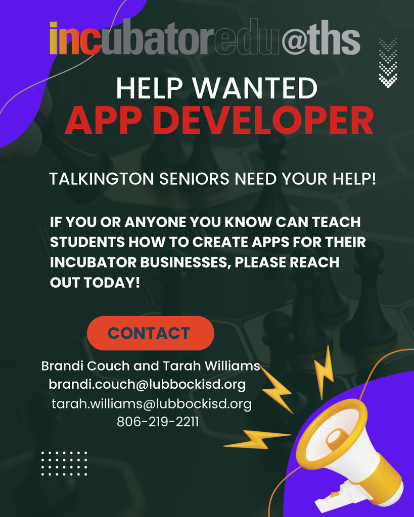 Incubator teachers need an app developer to help their students. Contact them at 806-219-2211.