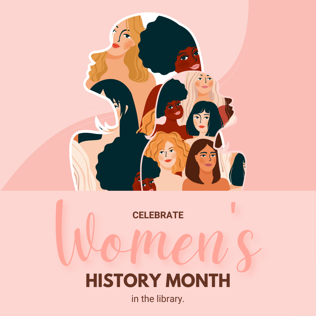 Celebrate Women's History Month in the library