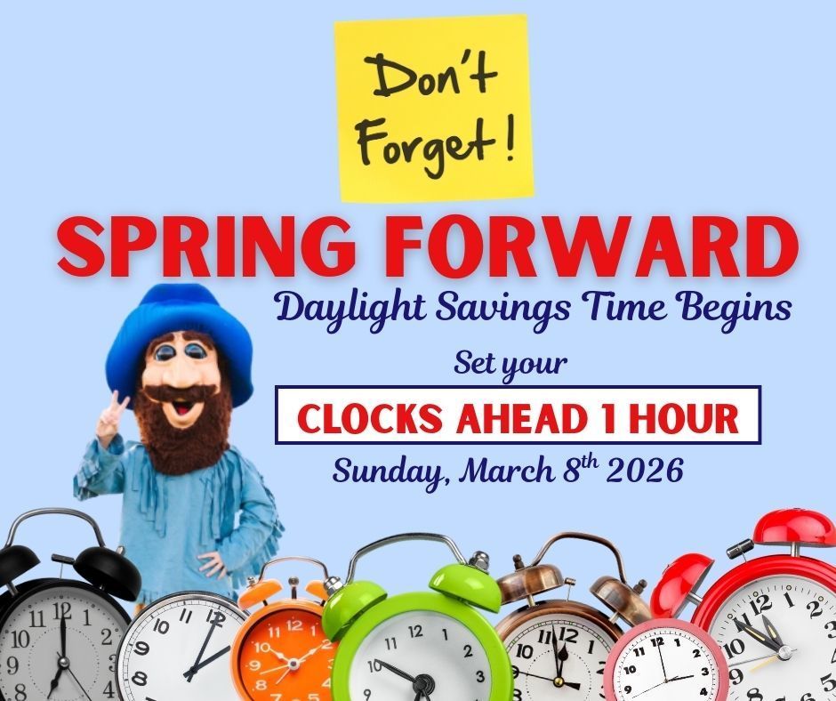 Daylight Savings Time Begins- Turn your clocks ahead 1 hour