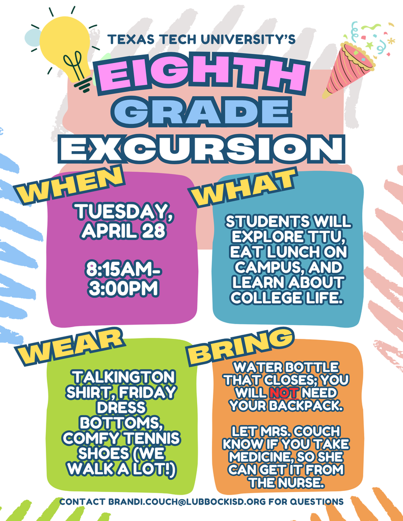 TTU 8th grade excursion April 28; students need to bring a water bottle and wear Friday dress with tennis shoes