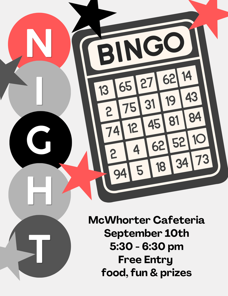 Bingo Night McWhorter Cafeteria Sept 10th 5:30-630 pm Free Entry food, fun, & prizes