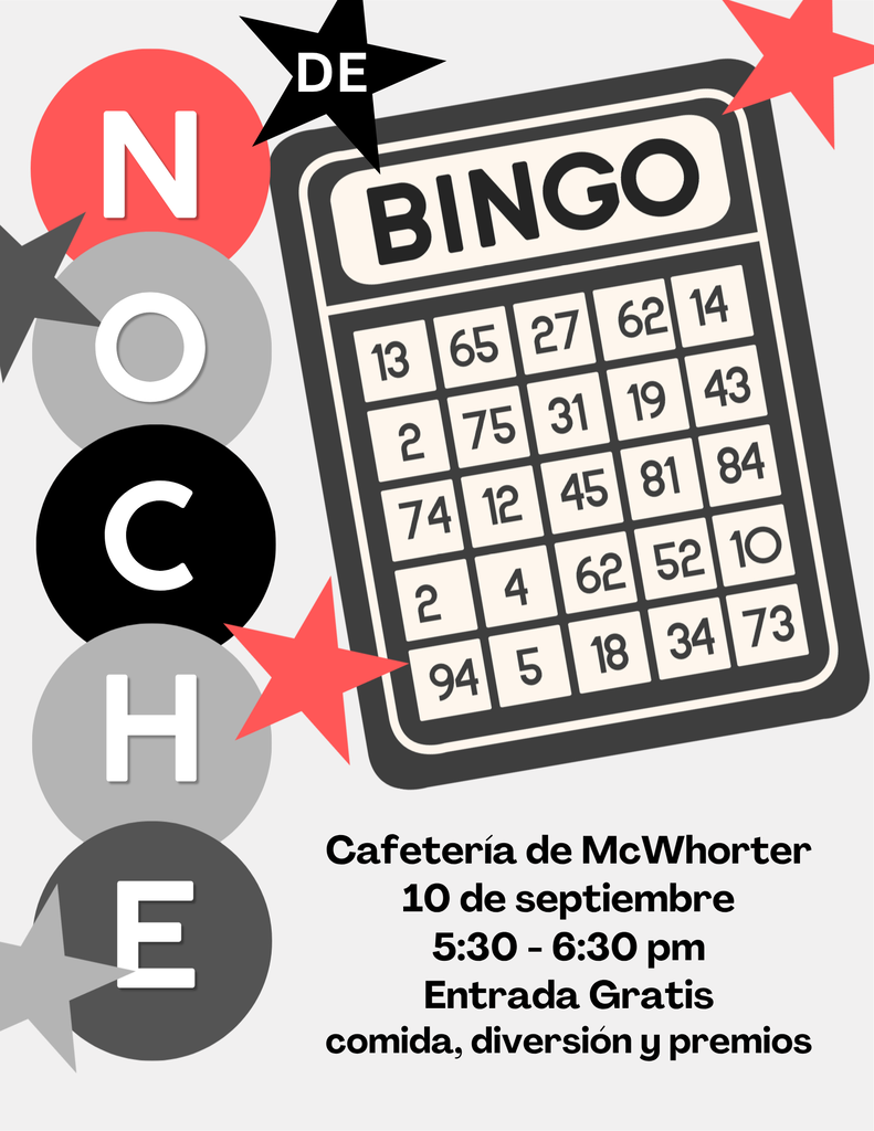 Noche de Bingo Cafeteria de McWhorter 10 de septiembre 5:30-6:30 pm Entrada Gratis  comida, diversion y premios