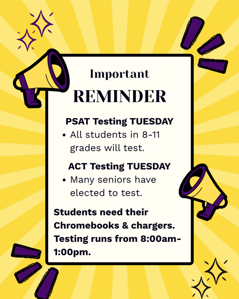 Reminder: PSAT and ACT testing Tuesday; students need charged Chromebooks with megaphone decoration