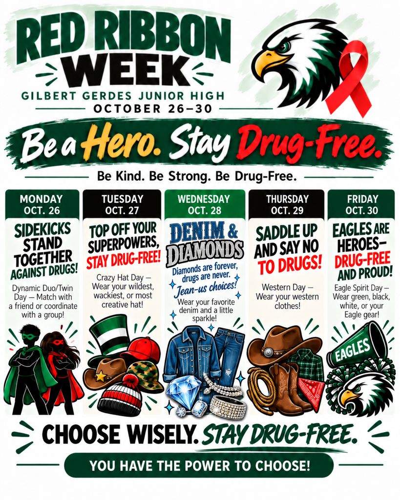 Red Ribbon Week Dress Up Days 👯 Monday, Oct. 26: Dynamic Duo/Twin Day—match with a friend or coordinate with a group! 🎩 Tuesday, Oct. 27: Crazy Hat Day—wear your wildest, wackiest, or most creative hat! 💎 Wednesday, Oct. 28: Denim & Diamonds—wear your favorite denim and a little sparkle! 🤠 Thursday, Oct. 29: Western Day—wear your western clothes! 💚 Friday, Oct. 30: Eagle Spirit Day—wear green, black, white, or your Eagle gear!
