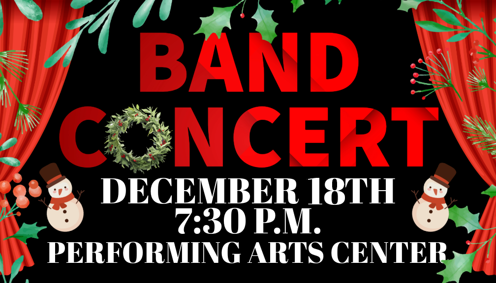 DEC 18 BAND concert- 7:30 pm, performing arts center