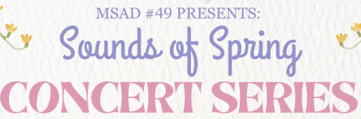 Picture with the text MSAD #49 Presents: Sounds of Spring Concert Series in colorful, fancy text.