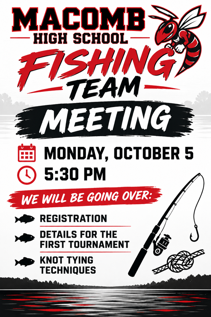 Macomb High School fishing team meeting  monday october 5th at 5:30 pm.