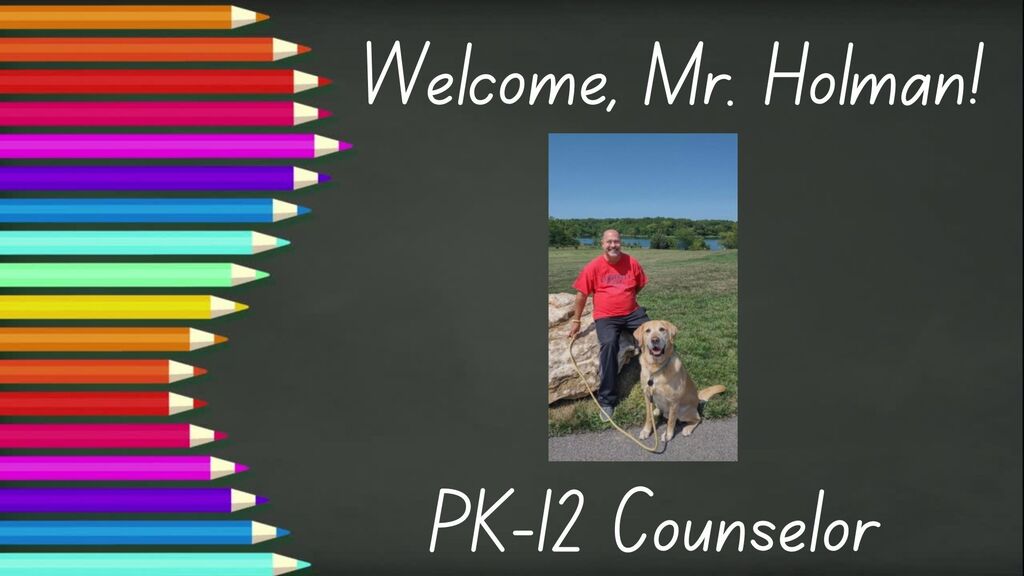 Welcome Mr Holman PK-12 counselor