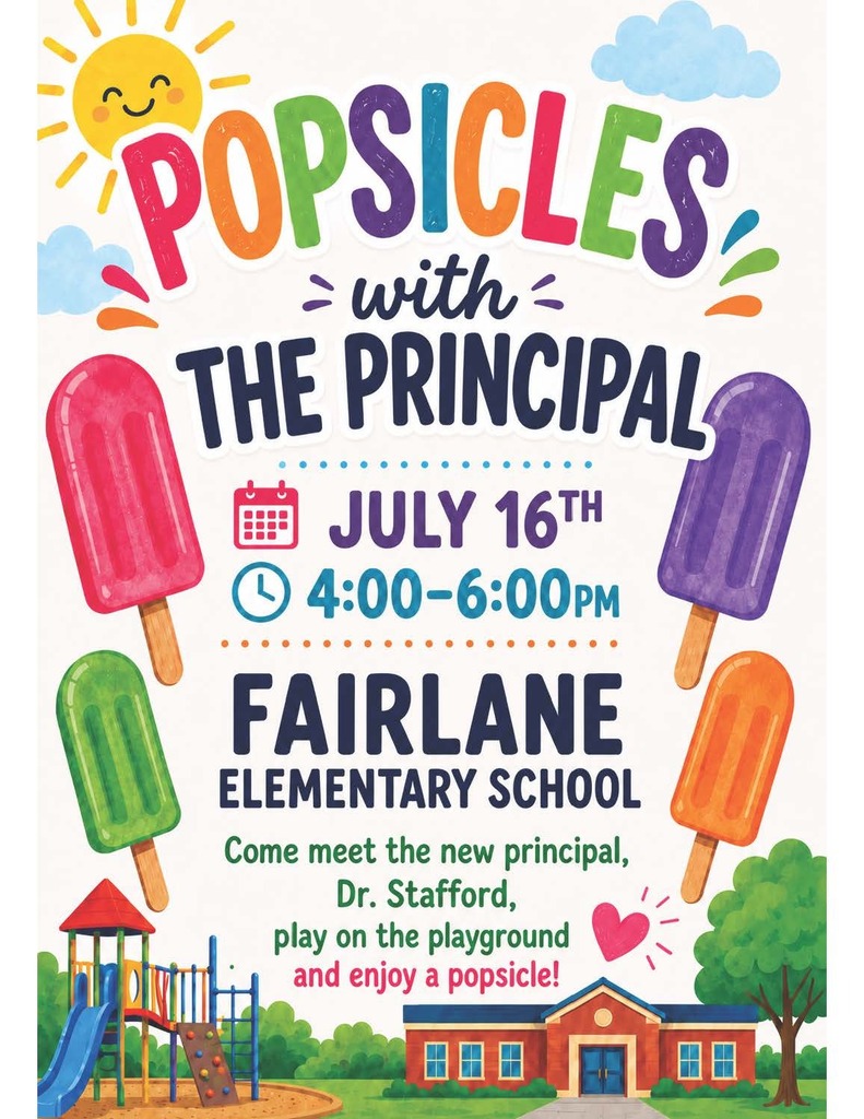 Popsicles with the Principal, July 16th from 4:00-6:00pm, at Fairlane Elementary School