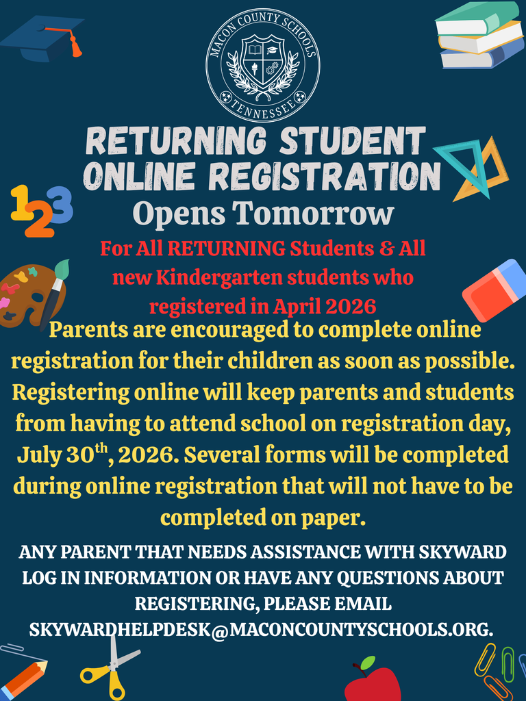 returning student  online registration, For All RETURNING Students & All new Kindergarten students who registered in April 2026,  Parents are encouraged to complete online registration for their children as soon as possible. Registering online will keep parents and students from having to attend school on registration day, July 30th, 2026. Several forms will be completed during online registration that will not have to be completed on paper. Any parent that needs ASSISTANCE WITH SKYWARD LOG IN INFORMATION OR HAVE ANY QUESTIONS ABOUT REGISTERING, PLEASE EMAIL skywardhelpdesk@maconcountyschools.org.