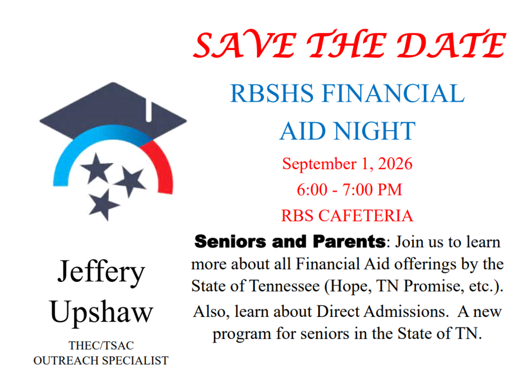 🎓 SAVE THE DATE: RBSHS Financial Aid Night! 🎓 Calling all Seniors and Parents! Join us to get all the information you need regarding college financial aid and state programs. Special guest Jeffery Upshaw (THEC/TSAC Outreach Specialist) will be presenting on key financial aid offerings provided by the State of Tennessee, including: ✨ TN Promise ✨ HOPE Scholarship ✨ Direct Admissions (a new program for TN seniors!) ✨ ...and much more! 📅 Date: September 1, 2026 ⏰ Time: 6:00 PM – 7:00 PM 📍 Location: RBS Cafeteria Don't miss out on this valuable opportunity to plan for your future after high school! See you there! #RBSHS #FinancialAidNight #TNPromise #TNHOPE #ClassOf2027 #BulldogPride