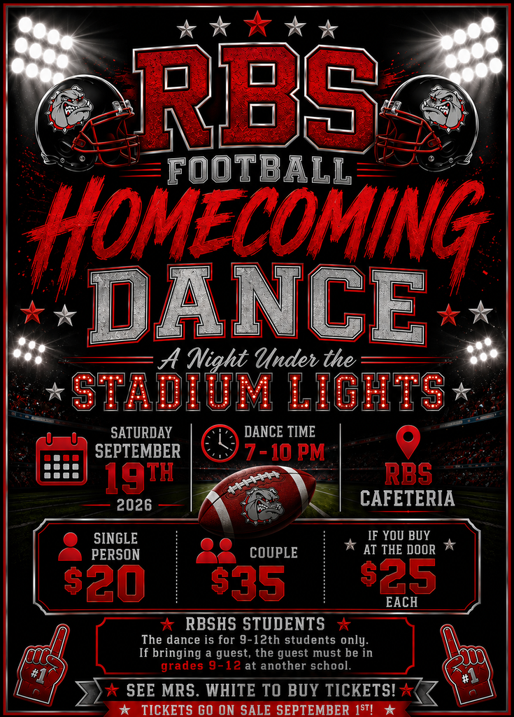 🎉🏈 RBS FOOTBALL HOMECOMING DANCE! 🏈🎉 Bulldogs, get ready to turn up the lights and kick off Homecoming Week in style! 🐾❤️🖤 ✨ A NIGHT UNDER THE STADIUM LIGHTS ✨ 📅 Saturday, September 19, 2026 ⏰ 7:00–10:00 PM 📍 RBS Cafeteria 🏈 HOMECOMING WEEK KICKOFF: This dance is the official start of Homecoming Week! Get hyped as we lead up to the big Red Boiling Springs Football Homecoming Game on Friday, September 25 against Sale Creek! 🏆🔥 🎟️ TICKETS: ❤️ Single — $20 ❤️ Couple — $35 🚪 At the door — $25 each 🎫 Tickets go on sale September 1st! 👉 See Mrs. White to purchase your tickets! 🐾 IMPORTANT: This dance is for RBSHS students in grades 9–12 only. Bringing a guest? Your guest must be in grades 9–12 at another school. Bring your friends, hit the dance floor, and start Homecoming Week off right with your Bulldog family! ❤️🖤🏈 📸 Get ready for pictures, music, dancing, and ALL the Homecoming vibes! WHO'S READY TO LIGHT UP THE NIGHT AND BEAT SALE CREEK, BULLDOGS?! 🔥🏈✨ #RBSHomecoming #RBSBulldogs #NightUnderTheStadiumLights #HomecomingDance #BulldogPride #BeatSaleCreek