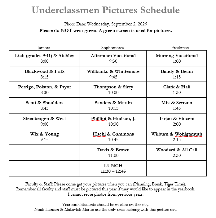 Underclassmen Pictures Schedule fhoto Date: Wednesday, September 2, 2026 Please do NOT wear green. A green screen is used for pictures.