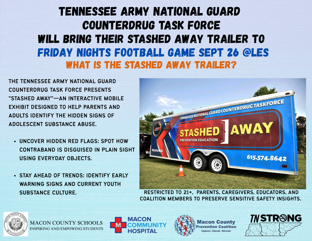 TENNESSEE ARMY NATIONAL GUARD COUNTERDRUG TASK FORCE WILL BRING THEIR STASHED AWAY TRAILER TO FRIDAY NIGHTS FOOTBALL GAME SEPT 26 @LES THE TENNESSEE ARMY NATIONAL GUARD COUNTERDRUG TASK FORCE PRESENTS "STASHED AWAY"-AN INTERACTIVE MOBILE EXHIBIT DESIGNED TO HELP PARENTS AND ADULTS IDENTIFY THE HIDDEN SIGNS OF ADOLESCENT SUBSTANCE ABUSE. UNCOVER HIDDEN RED FLAGS: SPOT HOW CONTRABAND IS DISGUISED IN PLAIN SIGHT USING EVERYDAY OBJECTS. RESTRICTED TO 21+, PARENTS, CAREGIVERS, EDUCATORS, AND COALITION MEMBERS TO PRESERVE SENSITIVE SAFETY INSIGHTS.