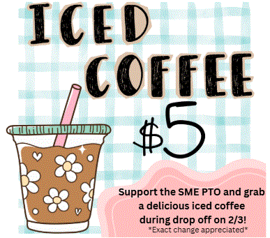 Support SME PTO and grab a delicious iced coffee during drop off on 2-3-26. Exact change appreciated:)