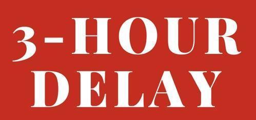 3 Hour Delay- Tuesday, January 27, 2026