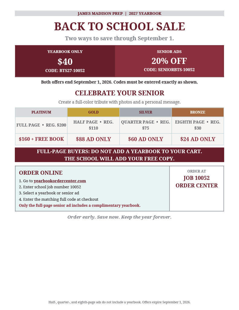 James Madison Prep 2027 Yearbook Back to School Sale flyer. Two discount options through September 1: Yearbook Only for $40 with code BTS27-10032, or 20% off senior ads with code SENIOR8-10032. Celebrate Your Senior ad packages: Platinum full page $350 with free yearbook, Gold half page $88 ad only, Silver quarter page $60 ad only, Bronze eighth page $24 ad only. Full-page buyers should not add a yearbook to cart — the school provides a free copy. Order online at yearbookordercenter.com using job number 10032.