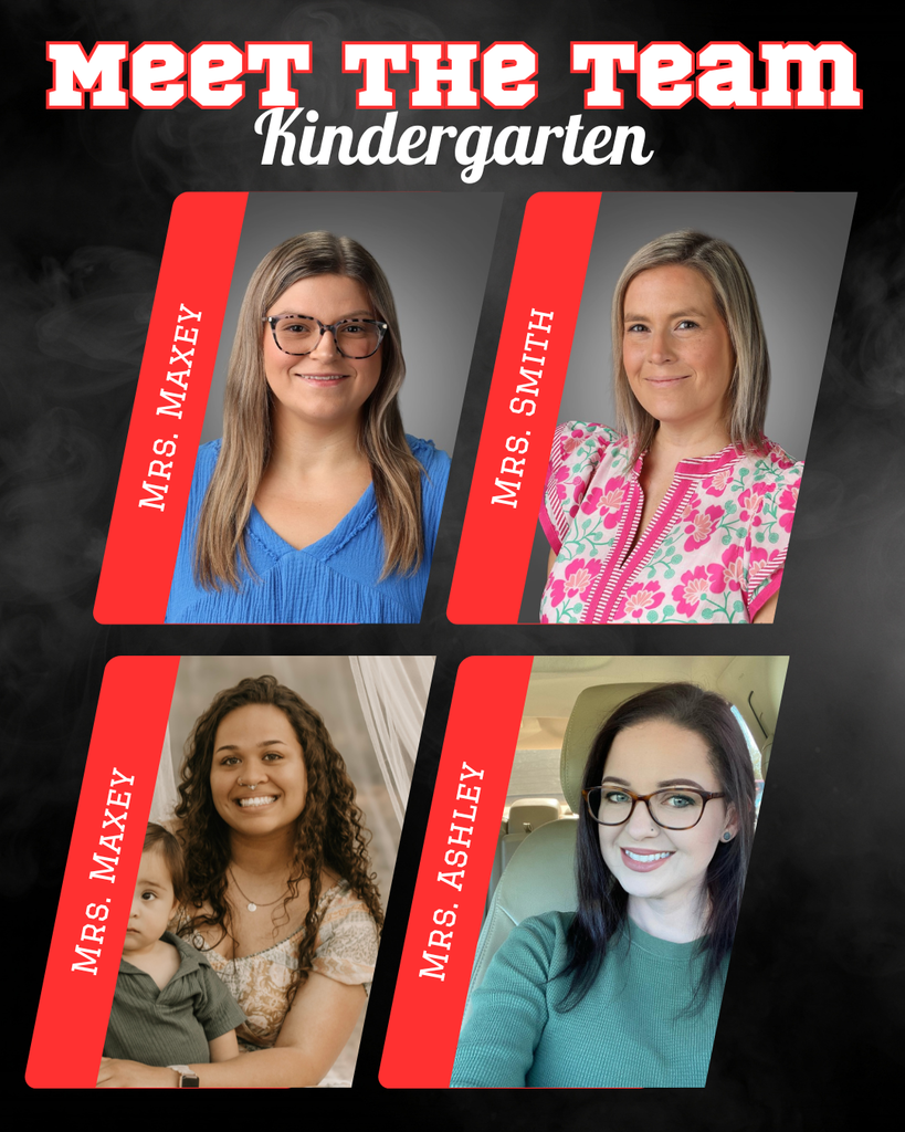 Kindergarten Paraprofessionals: Mrs. Maxey, Mrs. Smith, Mrs. Maxey, and Mrs. Ashley!