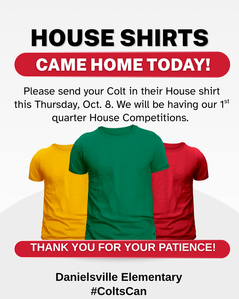 House Shirts Came Home Today! Wear them on Thursday, Oct. 8 for our 1st Quarter House Competitions!
