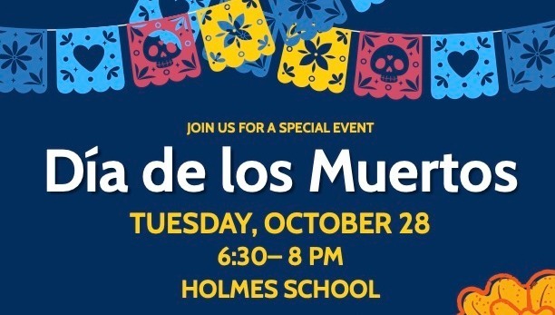 dia de los muertos, tuesday oct. 28 from 6:30-8 pm, holmes school
