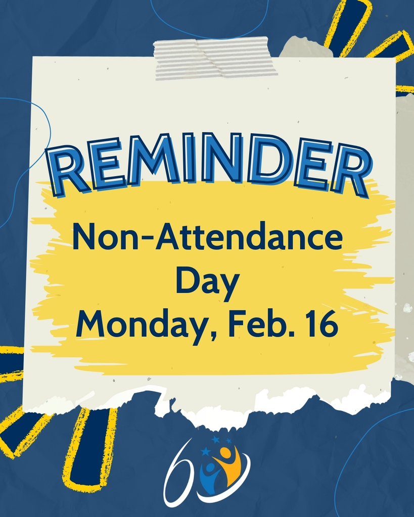 Reminder: There is no school on Monday, Feb. 16 in observance of Presidents’ Day.