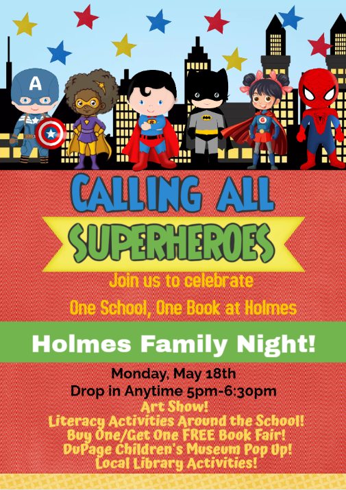 Calling all superheroes. Join us to celebrate one school, one book at Holmes. Monday, May 18. Drop in anytime 5-6:30 p.m.