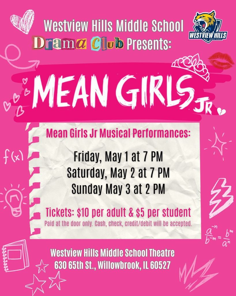 Mean Girls Jr. performances: Friday, May 1 at 7 p.m. Saturday, May 2 at 7 p.m. Sunday, May 3 at 2 p.m. Tickets: $10 per adult and $5 per student. Paid at the door only. Cash, check, credit/debit will be accepted.
