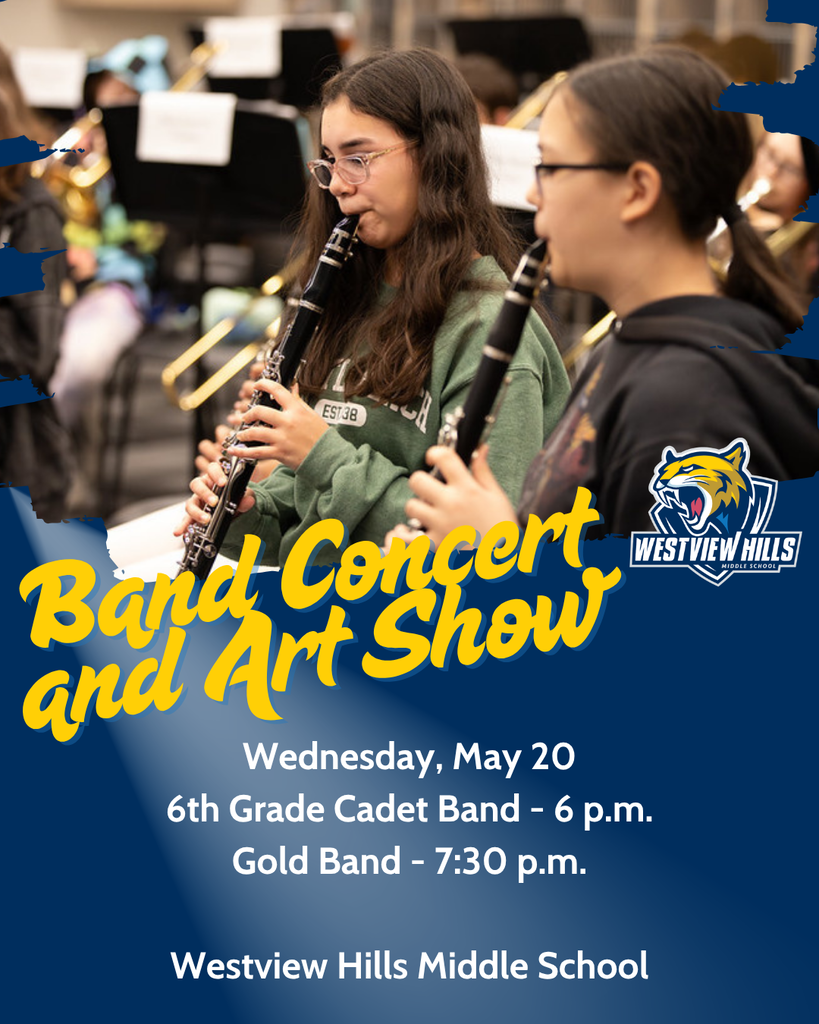 Band Concert and Art Show. Wednesday, May 20. 6th Grade Cadet Band - 6 p.m. Gold Band - 7:30 p.m. Westview Hills Middle School
