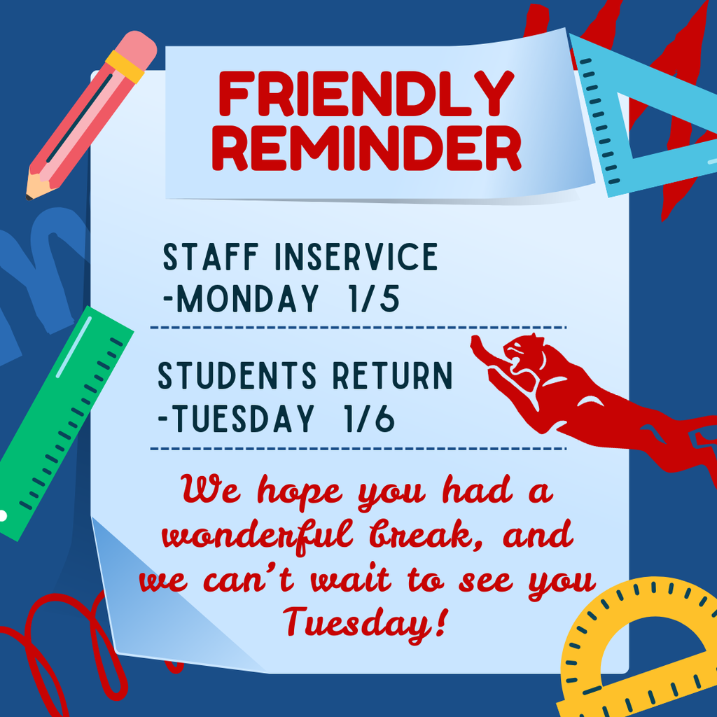 Friendly Reminder: Staff Inservice 1/5; Students Return 1/6
