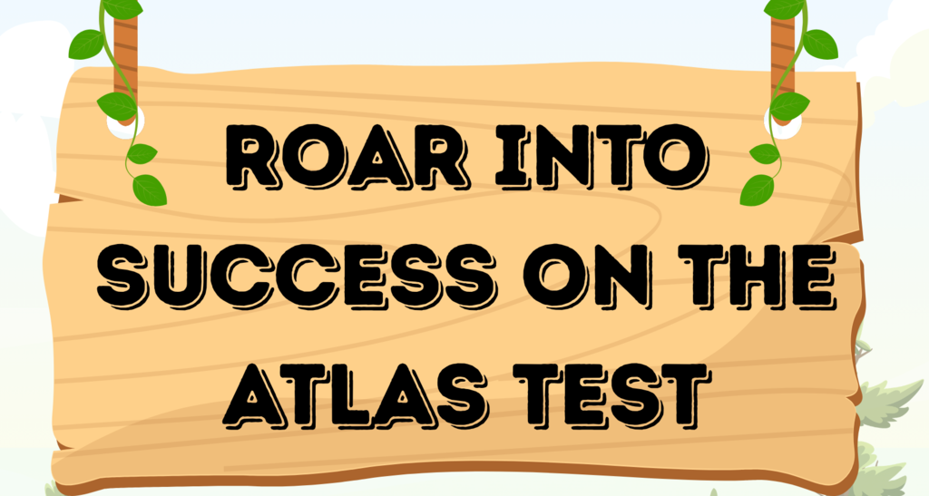 Roar Into Success on the ATLAS Test