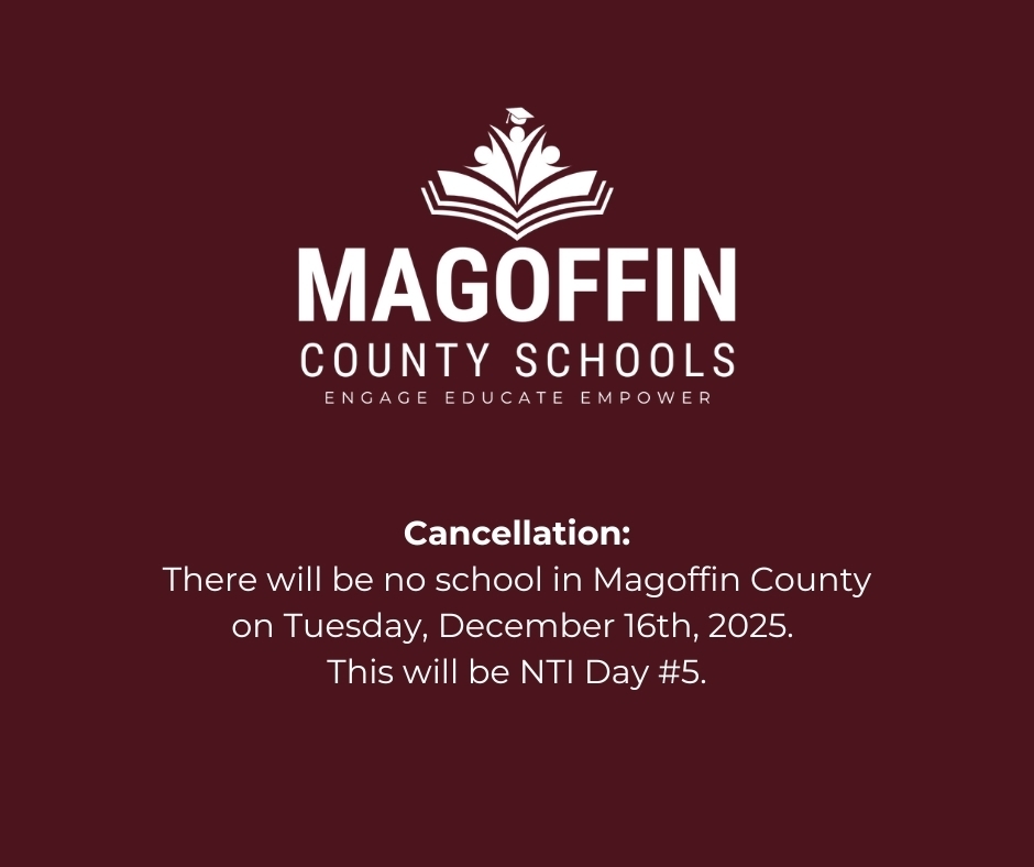 There will be no school in Magoffin County on Tuesday, December 16th, 2025.  This will be NTI Day #5.