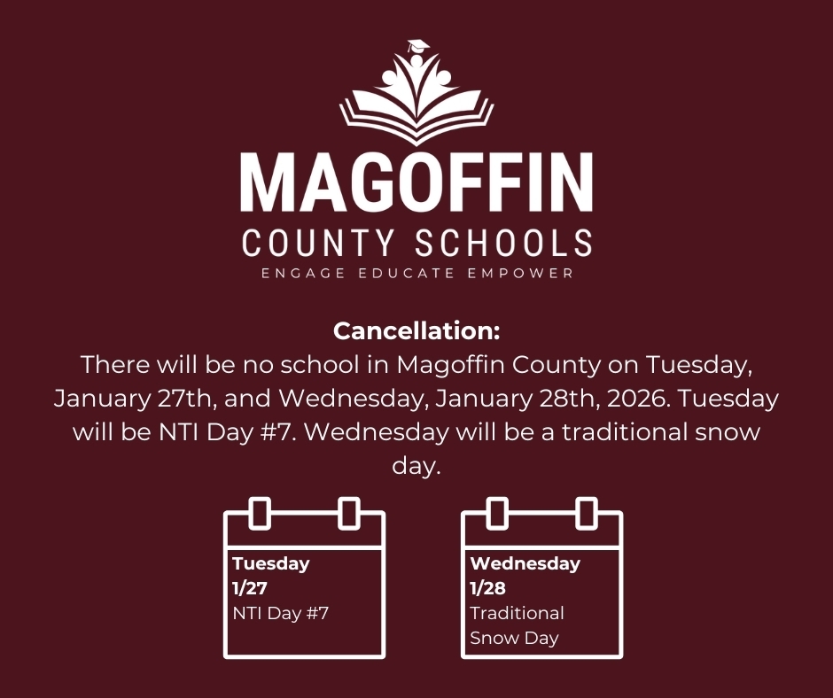 There will be no school in Magoffin County on Tuesday, January 27th, and Wednesday, January 28th, 2026. Tuesday will be NTI Day #7. Wednesday will be a traditional snow day.