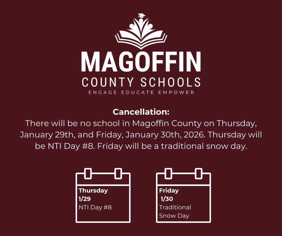There will be no school in Magoffin County on Thursday, January 29th, and Friday, January 30th, 2026. Thursday will be NTI Day #8. Friday will be a traditional snow day.