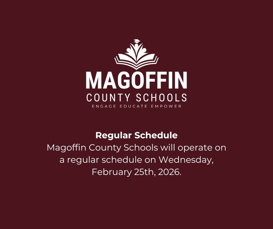 Magoffin County Schools will operate on a regular schedule on Wednesday, February 25th, 2026.