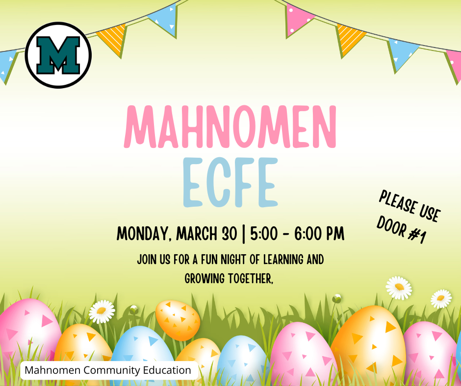 A spring-themed flyer for a Mahnomen ECFE event. The background features green grass with colorful decorated Easter eggs and small white flowers along the bottom. At the top are pastel-colored banner flags. The Mahnomen “M” logo appears in the top left corner. Large text in the center reads “Mahnomen ECFE.” Below, it says “Monday, March 30 | 5:00–6:00 PM” and “Join us for a fun night of learning and growing together.” On the right side, angled text reads “Please use Door #1.”
