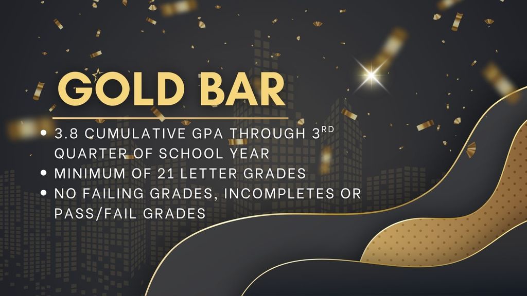 Graphic titled “Gold Bar” listing requirements: 3.8 cumulative GPA through 3rd quarter, minimum of 21 letter grades, and no failing, incomplete, or pass/fail grades.
