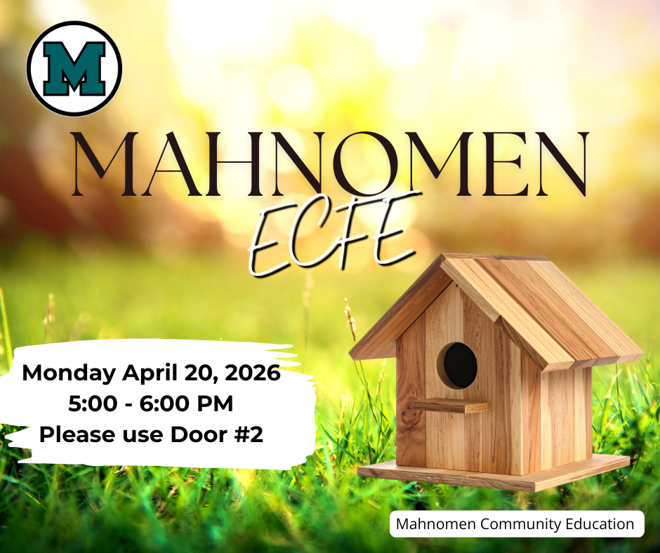 A spring-themed flyer for Mahnomen ECFE featuring a wooden birdhouse sitting in green grass with a soft, sunny background. The text reads: “Mahnomen ECFE. Monday April 20, 2026, 5:00–6:00 PM. Please use Door #2.” The Mahnomen “M” logo appears in the top left, and “Mahnomen Community Education” is shown at the bottom.