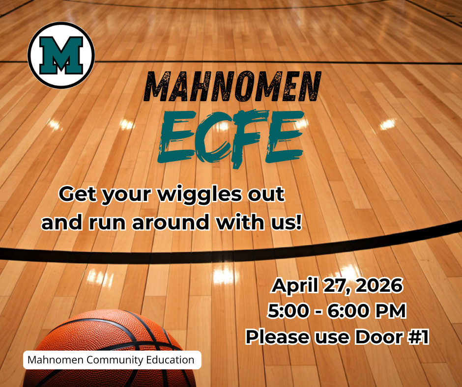 A flyer for Mahnomen ECFE featuring a gym floor background with a basketball. The text reads “Mahnomen ECFE” and “Get your wiggles out and run around with us!” Event details include April 27, 2026, from 5:00 to 6:00 PM, with instructions to use Door #1. Mahnomen Community Education is listed at the bottom.